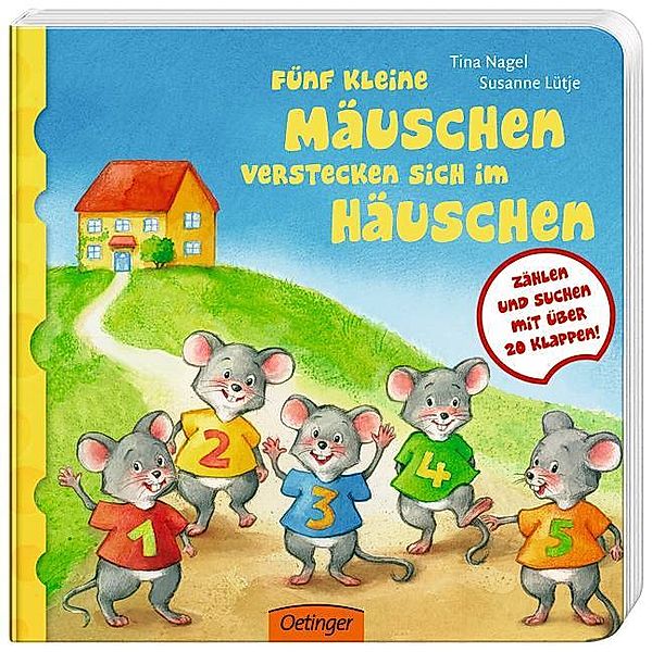 Fünf kleine Mäuschen verstecken sich im Häuschen, Tina Nagel, Susanne Lütje