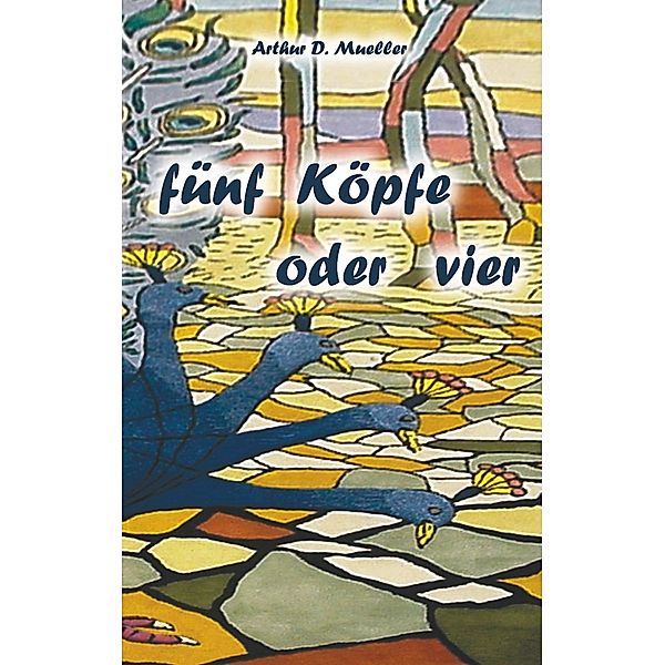 Fünf Köpfe oder vier, Arthur D. Mueller