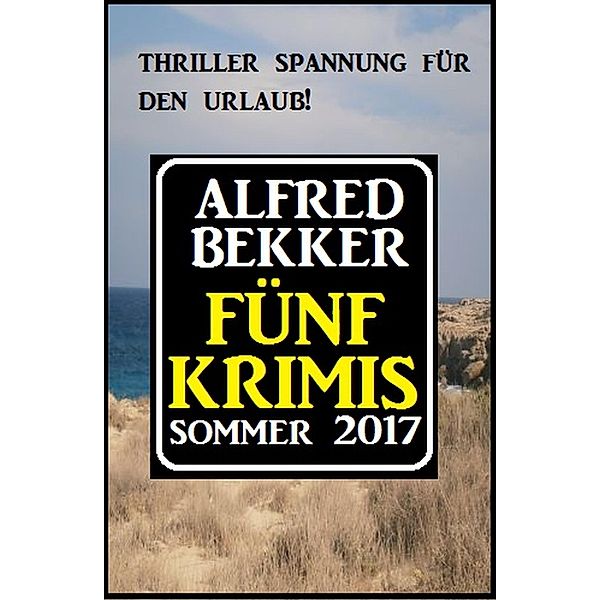 Fünf Krimis Sommer 2017, Alfred Bekker