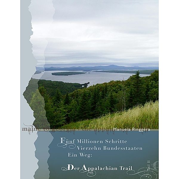 Fünf Millionen Schritte, vierzehn Bundesstaaten, ein Weg - der Appalachian Trail, Teil 2, Manuela Pinggèra