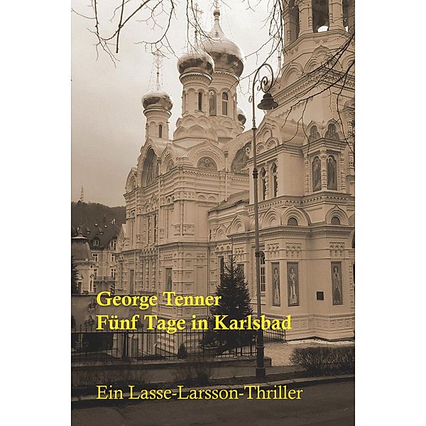 Fünf Tage in Karlsbad / Lasse-Larsson-Usedom-Krimi Bd.10, George Tenner