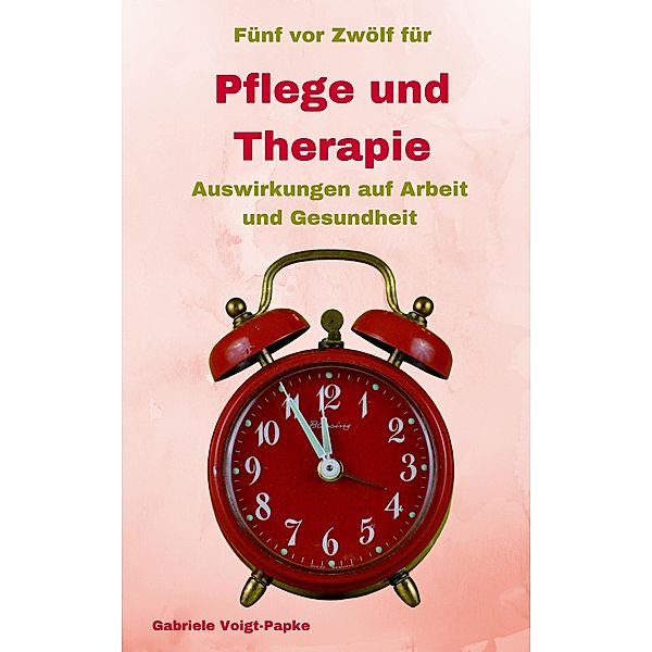 Fünf vor Zwölf für Pflege und Therapie, Gabriele Voigt-Papke