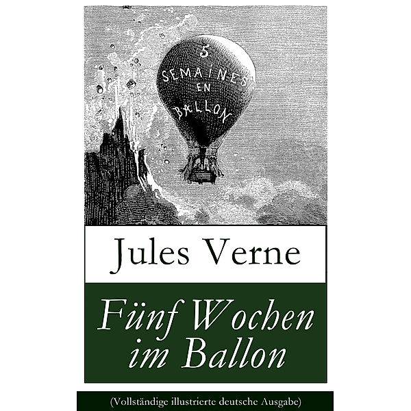 Fünf Wochen im Ballon (Vollständige illustrierte deutsche Ausgabe), Jules Verne