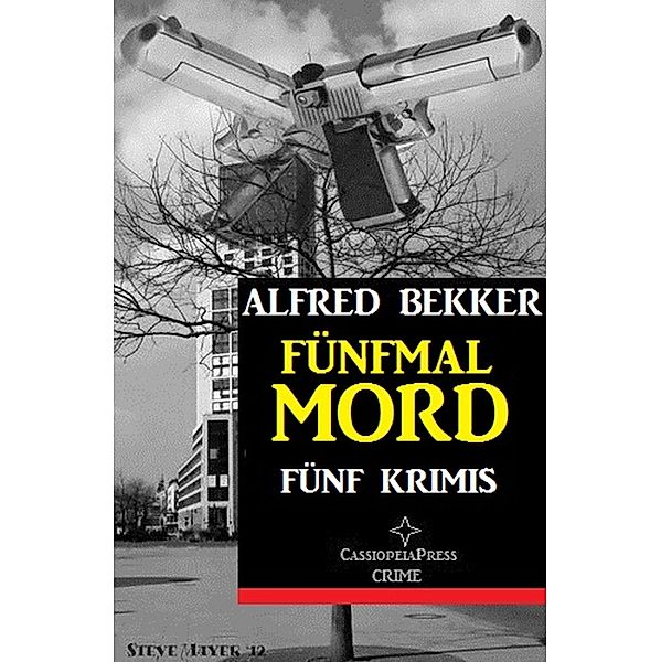 Fünfmal Mord: Fünf Krimis, Alfred Bekker