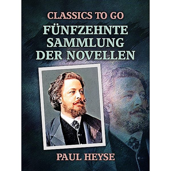 Fünfzehnte Sammlung der Novellen, Paul Heyse