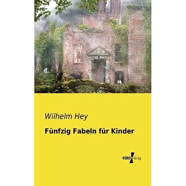 Fünfzig Fabeln für Kinder, Wilhelm Hey