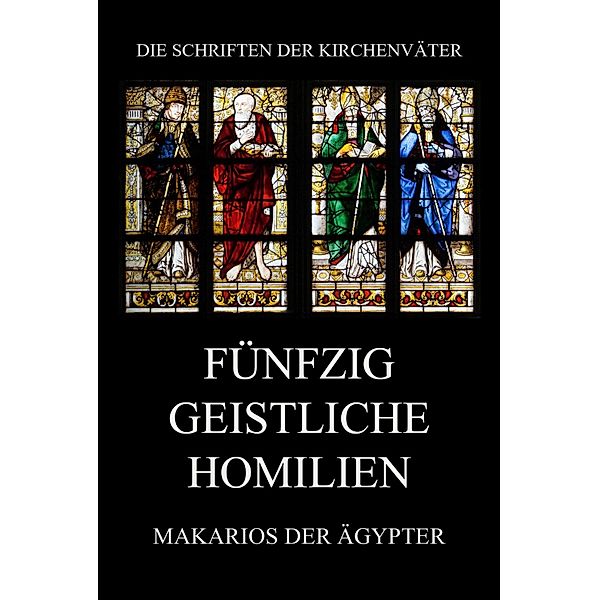 Fünfzig geistliche Homilien / Die Schriften der Kirchenväter Bd.116, Makarios der Ägypter