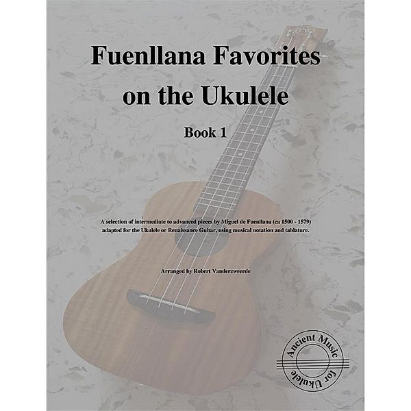 Fuenllana Favorites on the Ukulele (Book 1), Robert Vanderzweerde