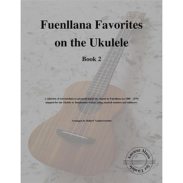 Fuenllana Favorites on the Ukulele (Book 2), Robert Vanderzweerde