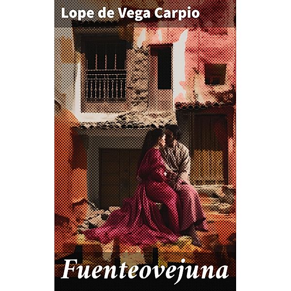 Fuenteovejuna, Lope de Vega Carpio