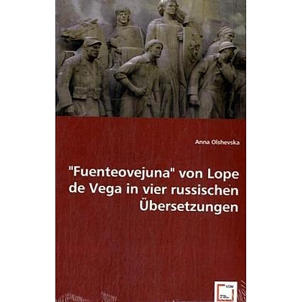 Fuenteovejuna von Lope de Vega in vier russischen Übersetzungen, Anna Olshevska