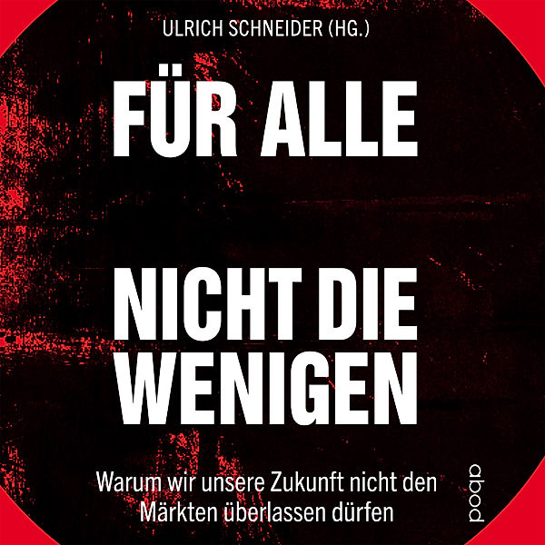 Für alle, nicht die Wenigen, Ulrich Schneider