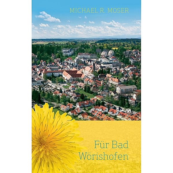 Für Bad Wörishofen, Michael R. Moser