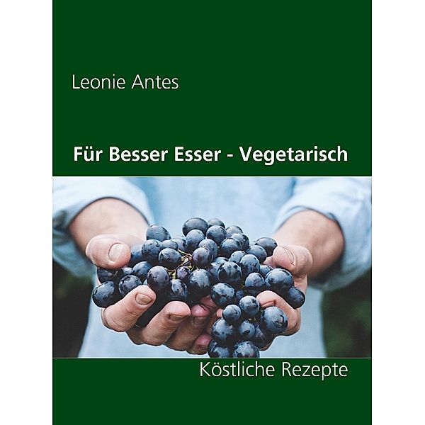 Für Besser Esser - Vegetarisch, Leonie Antes