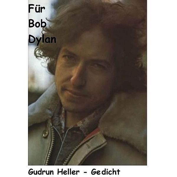 Für Bob Dylan, Gudrun Heller