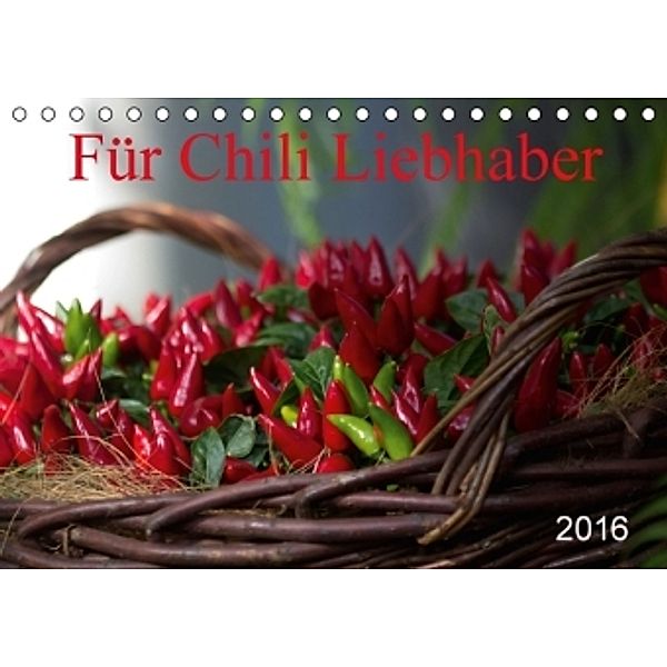 Für Chili Liebhaber (Tischkalender 2016 DIN A5 quer), SchnelleWelten
