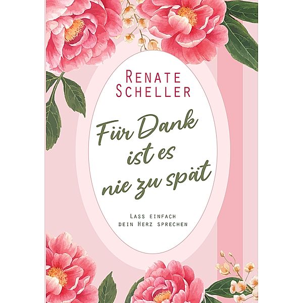 Für Dank ist es nie zu spät, Renate Scheller