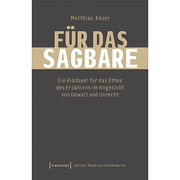 Für das Sagbare / Edition Moderne Postmoderne, Matthias Käser