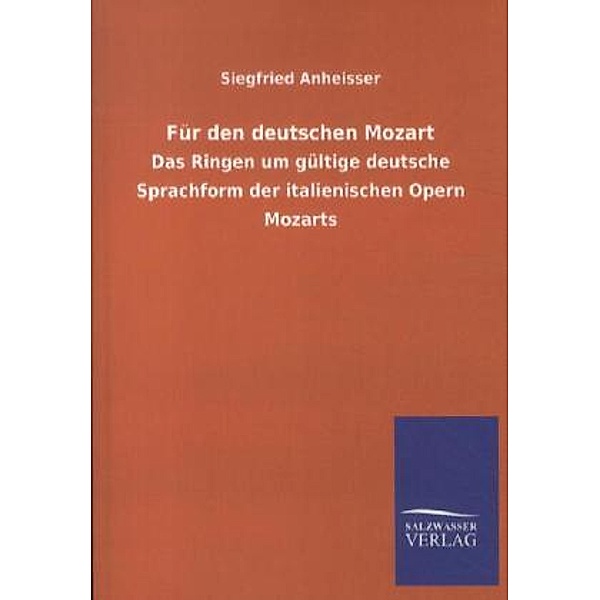 Für den deutschen Mozart, Siegfried Anheisser