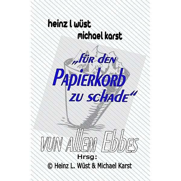 für den Papierkorb zu schade, Michael Karst Heinz Ludwig Wüst