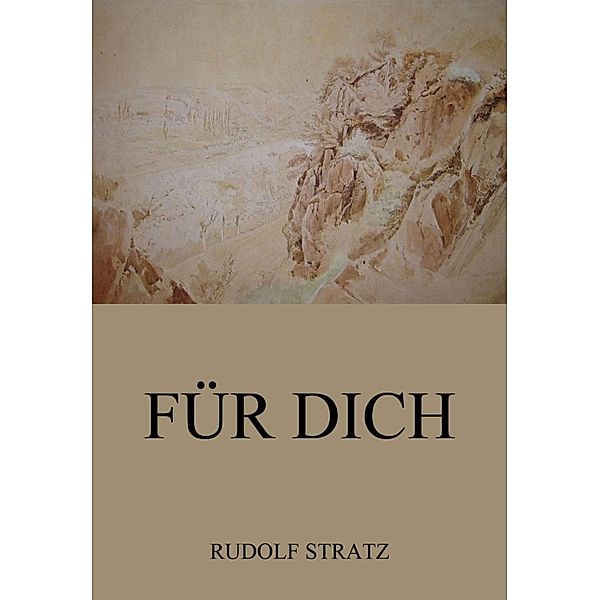 Für dich, Rudolf Stratz