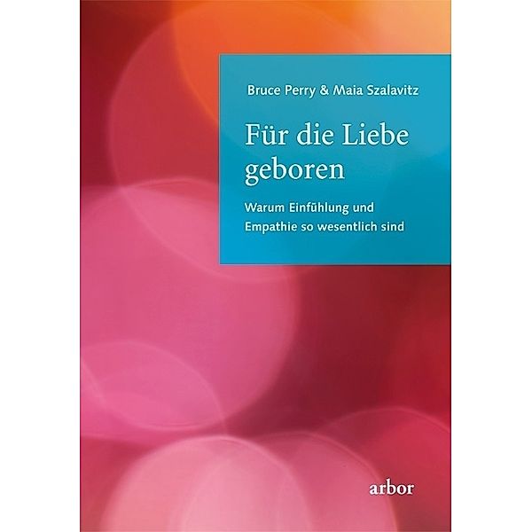 Für die Liebe geboren, Bruce Perry, Maia Szalavitz