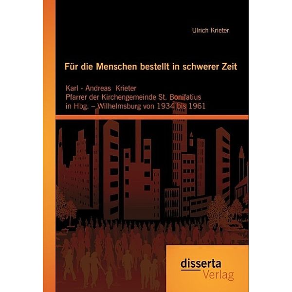 Für die Menschen bestellt in schwerer Zeit: Karl - Andreas Krieter Pfarrer der Kirchengemeinde St. Bonifatius in Hbg. Wi, Ulrich Krieter