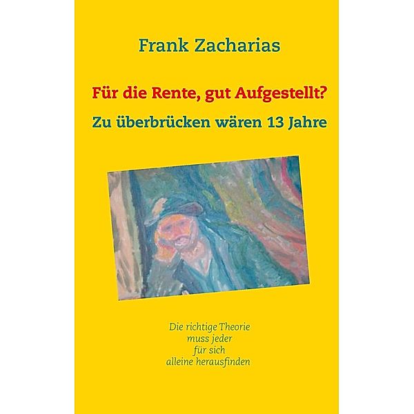 Für die Rente, gut aufgestellt?, Frank Zacharias