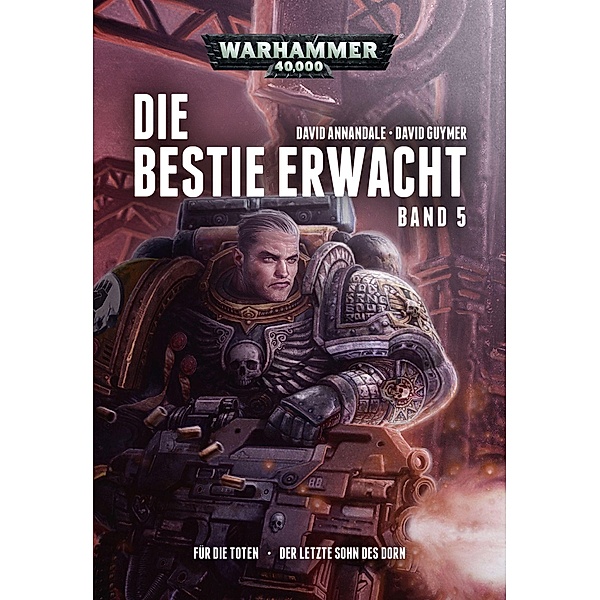 Für die Toten · Der letzte Sohn des Dorn / Warhammer 40.000 - Die Bestie erwacht Bd.5, David Annandale, David Guymer
