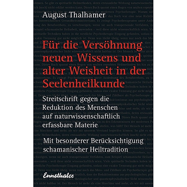 Für die Versöhnung neuen Wissens und alter Weisheit in der Seelenheilkunde, August Thalhamer