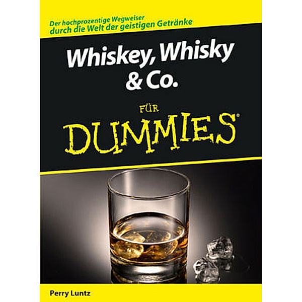 ...für Dummies / Whiskey, Whisky & Co. für Dummies, Perry Luntz
