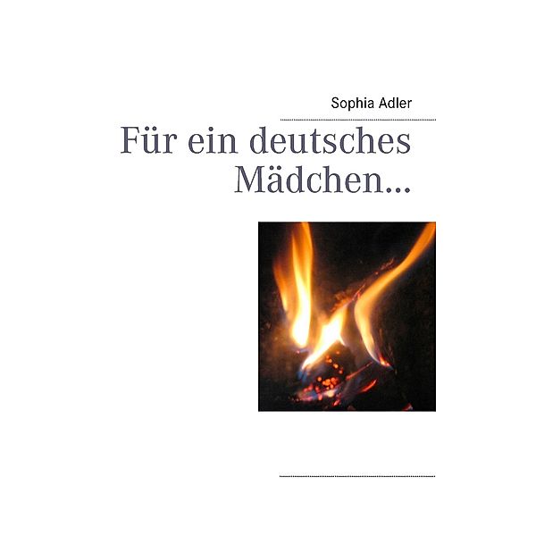 Für ein deutsches Mädchen..., Sophia Adler