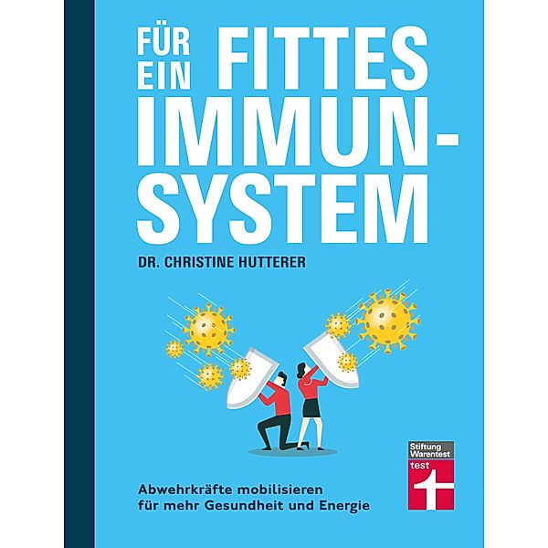 Für ein fittes Immunsystem - Krankheiten vorbeugen mit Tipps und Anregungen zu gesunder Ernährung, Sport und Lebensweise, Christine Hutterer