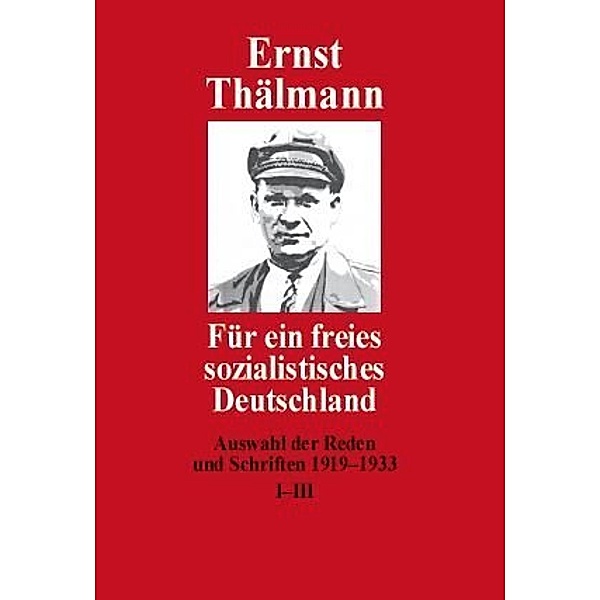 Für ein freies sozialistisches Deutschland, Ernst Thälmann