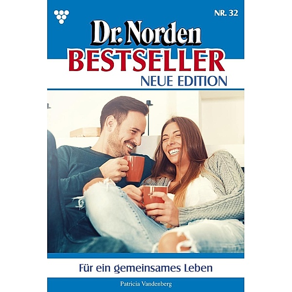 Für ein gemeinsames Leben / Dr. Norden Bestseller - Neue Edition Bd.32, Patricia Vandenberg