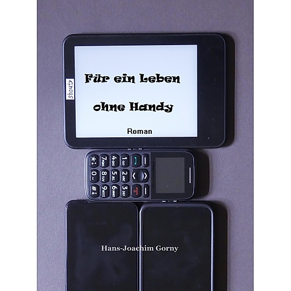 Für ein Leben ohne Handy, Hans Joachim Gorny