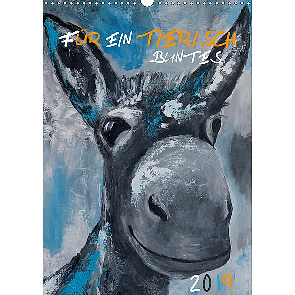 Für ein tierisch buntes 2019 (Wandkalender 2019 DIN A3 hoch), Uta Daniel/lyrikundleinwand