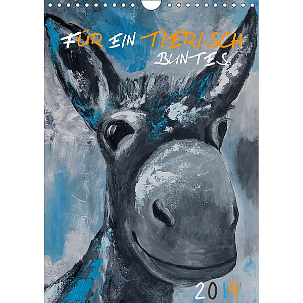 Für ein tierisch buntes 2019 (Wandkalender 2019 DIN A4 hoch), Uta Daniel/lyrikundleinwand