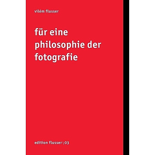 Für eine Philosophie der Fotografie, Vilém Flusser