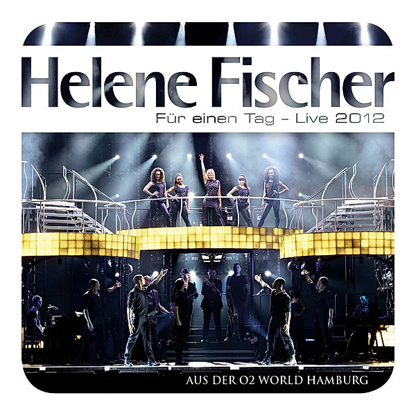 Für eine Tag - Live, Helene Fischer