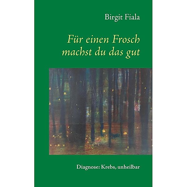 Für einen Frosch machst du das gut, Birgit Fiala