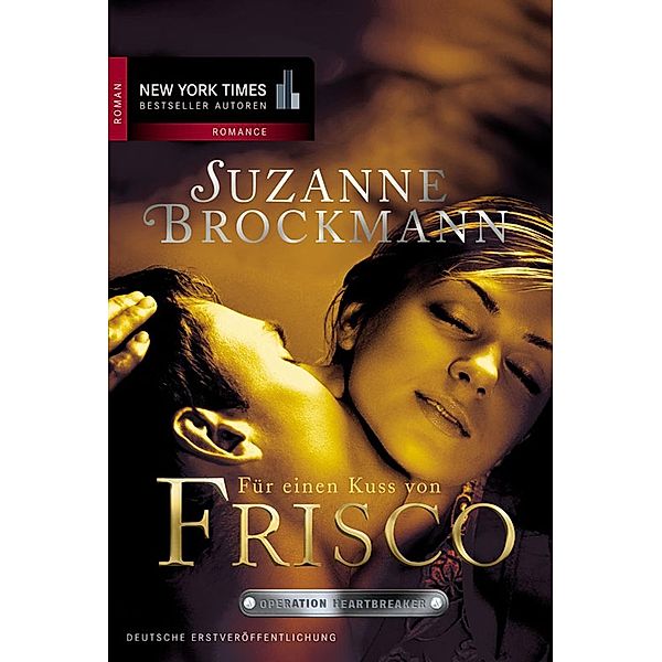 Für einen Kuss von Frisco / Operation Heartbreaker Bd.3, Suzanne Brockmann