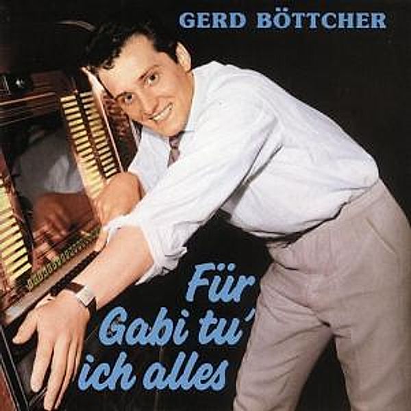 Für Gabi Tu Ich Alles, Gerd Böttcher