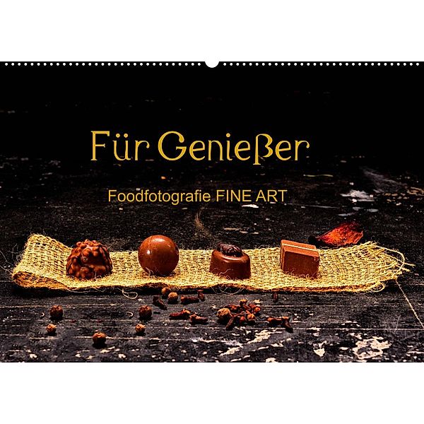 Für Genießer, Foodfotografie FINE ART (Wandkalender 2023 DIN A2 quer), Karin Dederichs