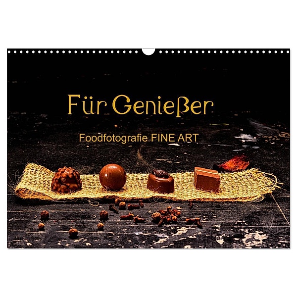 Für Genießer, Foodfotografie FINE ART (Wandkalender 2024 DIN A3 quer), CALVENDO Monatskalender, Karin Dederichs