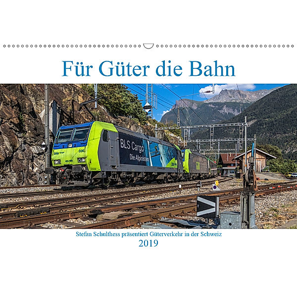 Für Güter die Bahn (Wandkalender 2019 DIN A2 quer), Stefan Schulthess