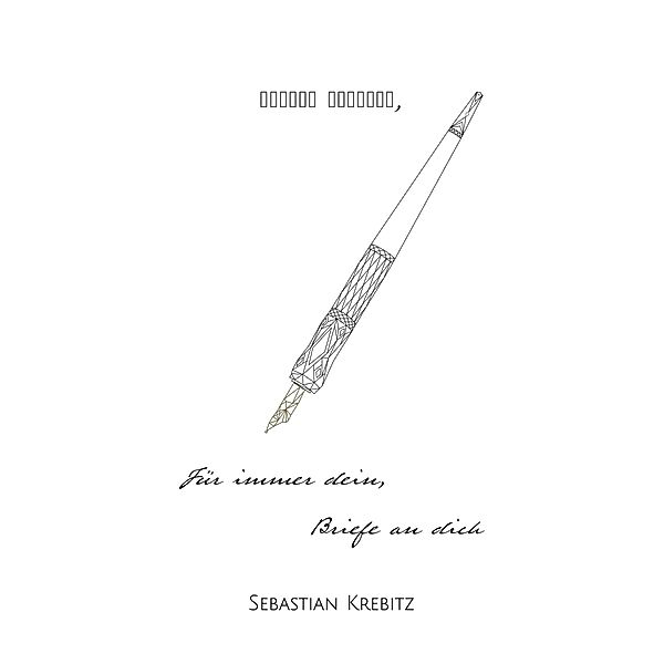 Für immer dein, Briefe an dich., Sebastian Krebitz