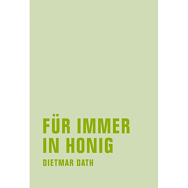 Für immer in Honig, Dietmar Dath