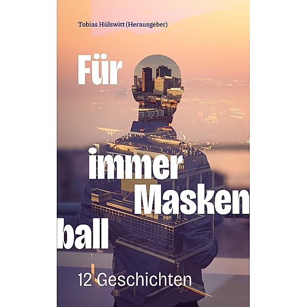 Für immer Maskenball, Tobias Hülswitt