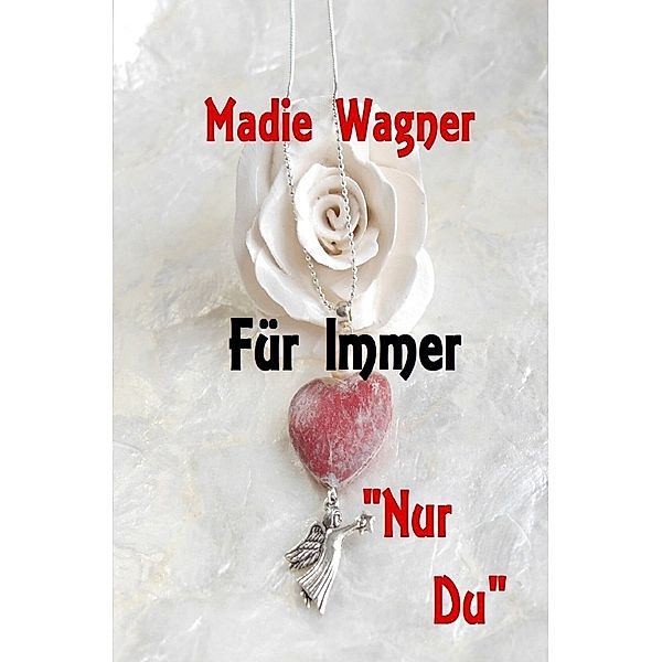 Für Immer Nur Du, Madie Wagner